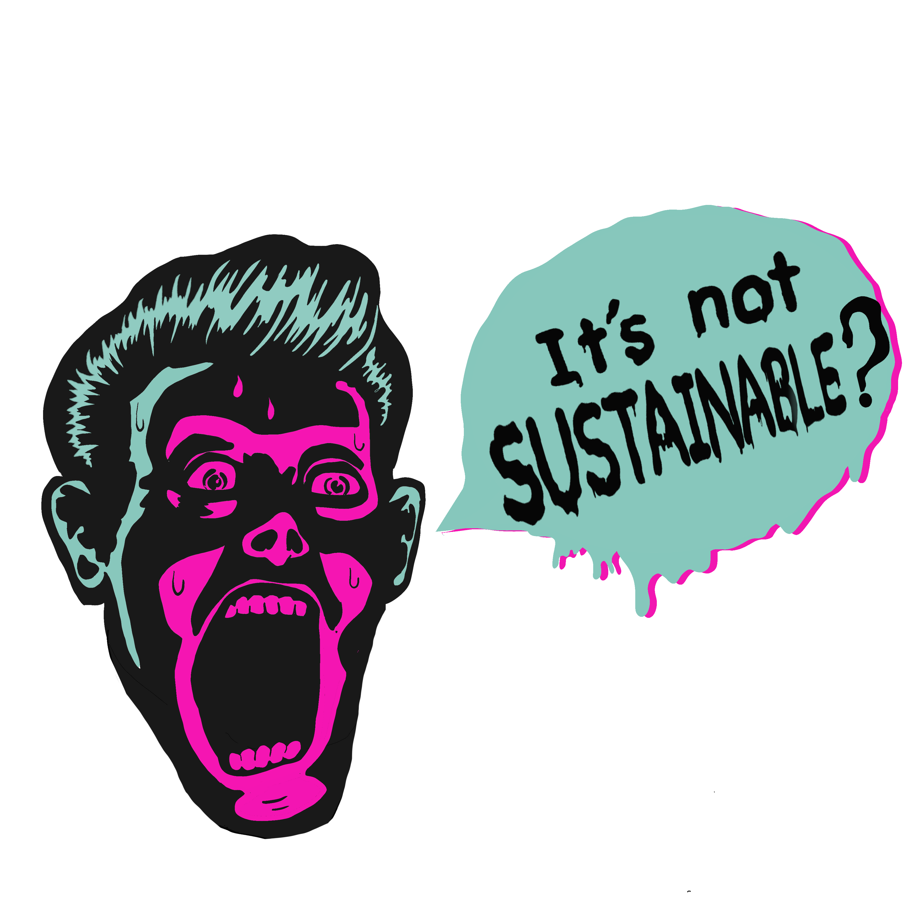 Its not sustainable pop art